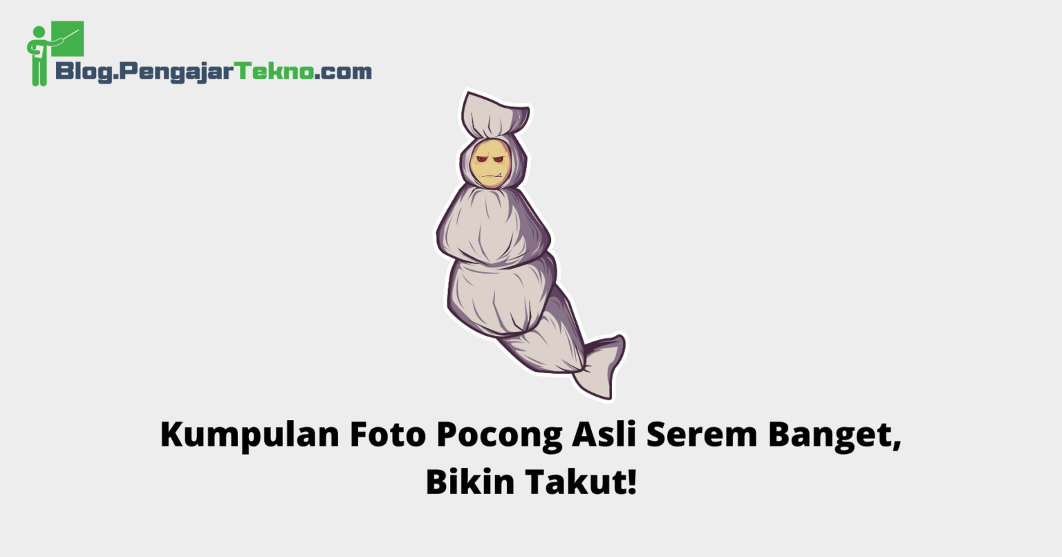 Kumpulan Foto Pocong Asli Serem Banget Bikin Takut Blog Pengajar Tekno