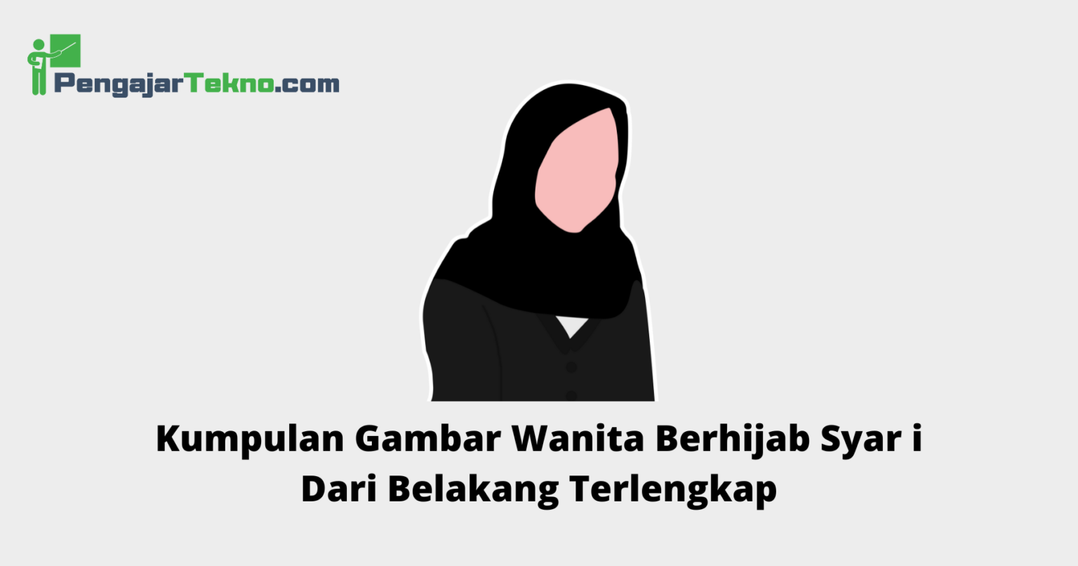 Kumpulan Gambar Wanita Berhijab Syar i Dari Belakang Terlengkap - Blog