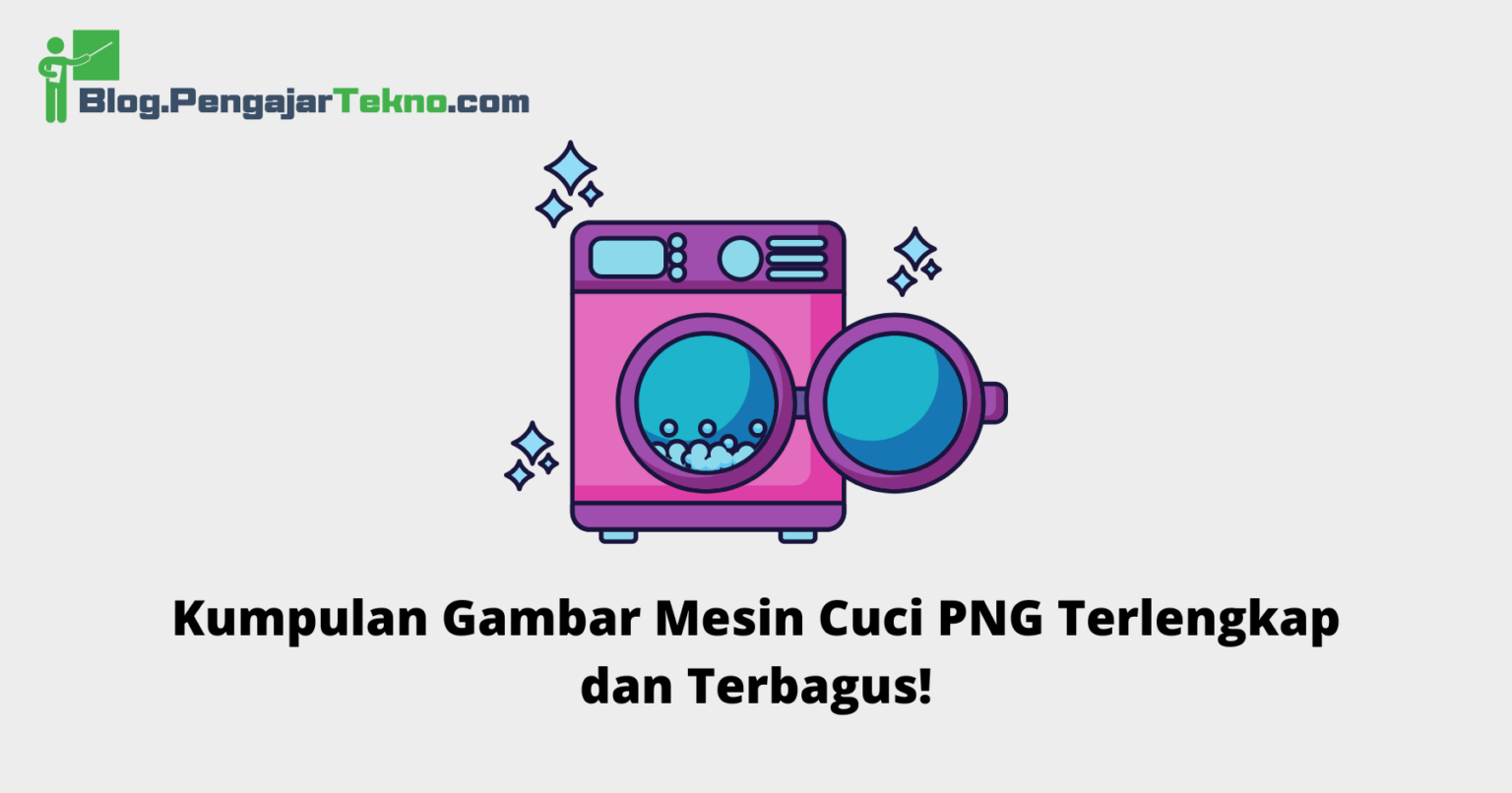 Kumpulan Gambar Mesin Cuci PNG Terlengkap dan Terbagus! - Blog Pengajar