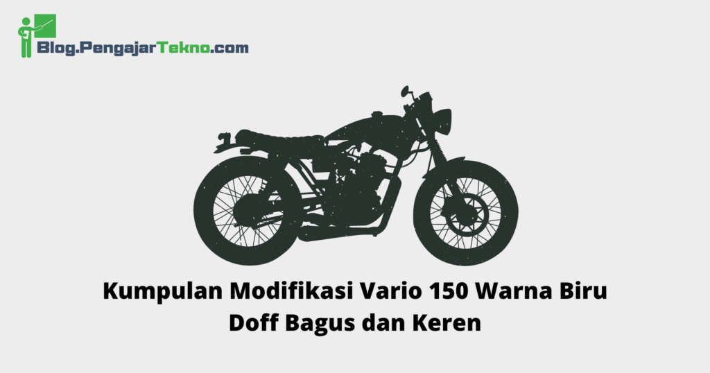 Kumpulan Modifikasi Vario 150 Warna Biru Doff Bagus dan Keren - Blog