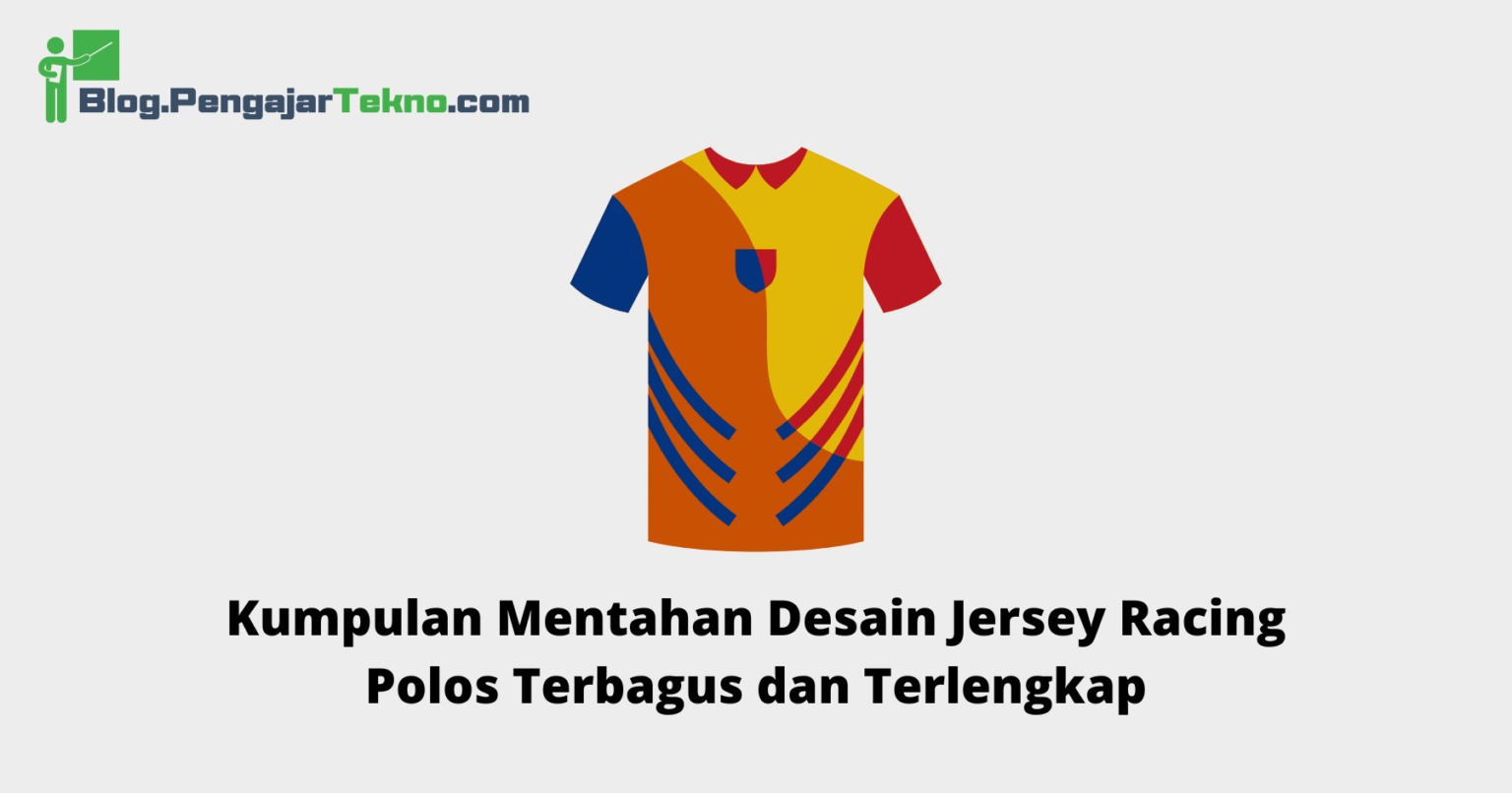 Kumpulan Mentahan Desain Jersey Racing Polos Terbagus dan Terlengkap