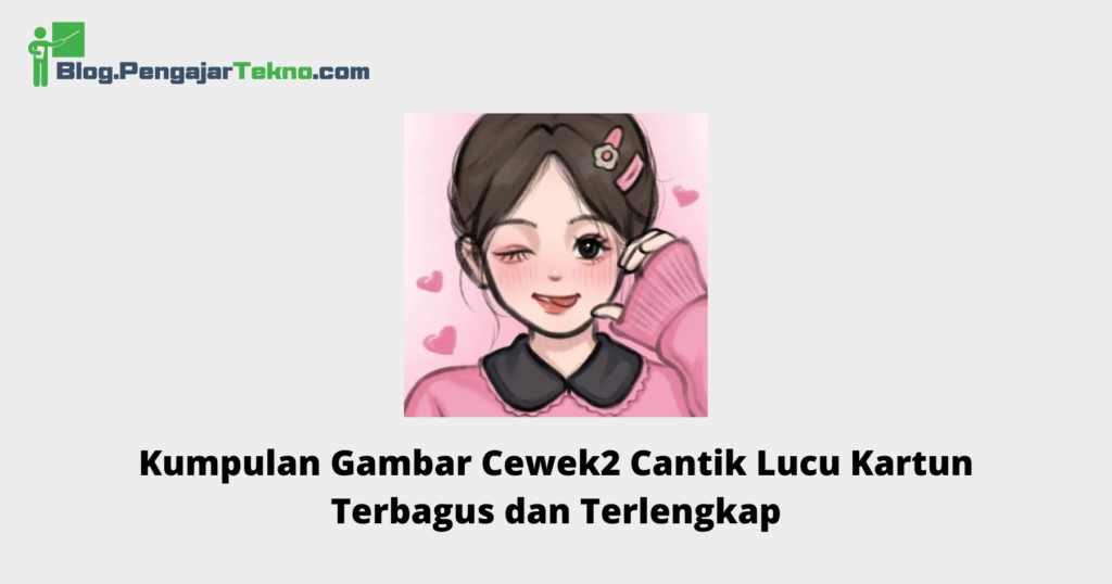 Kumpulan Gambar Cewek2 Cantik Lucu Kartun Terbagus dan Terlengkap