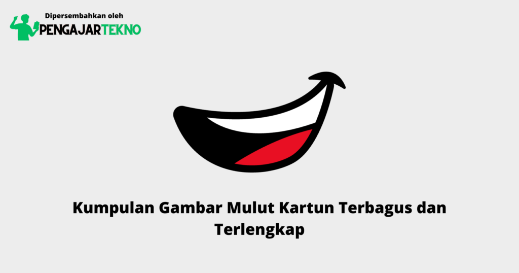 Kumpulan Gambar Mulut Kartun Terbagus dan Terlengkap - Blog Pengajar Tekno
